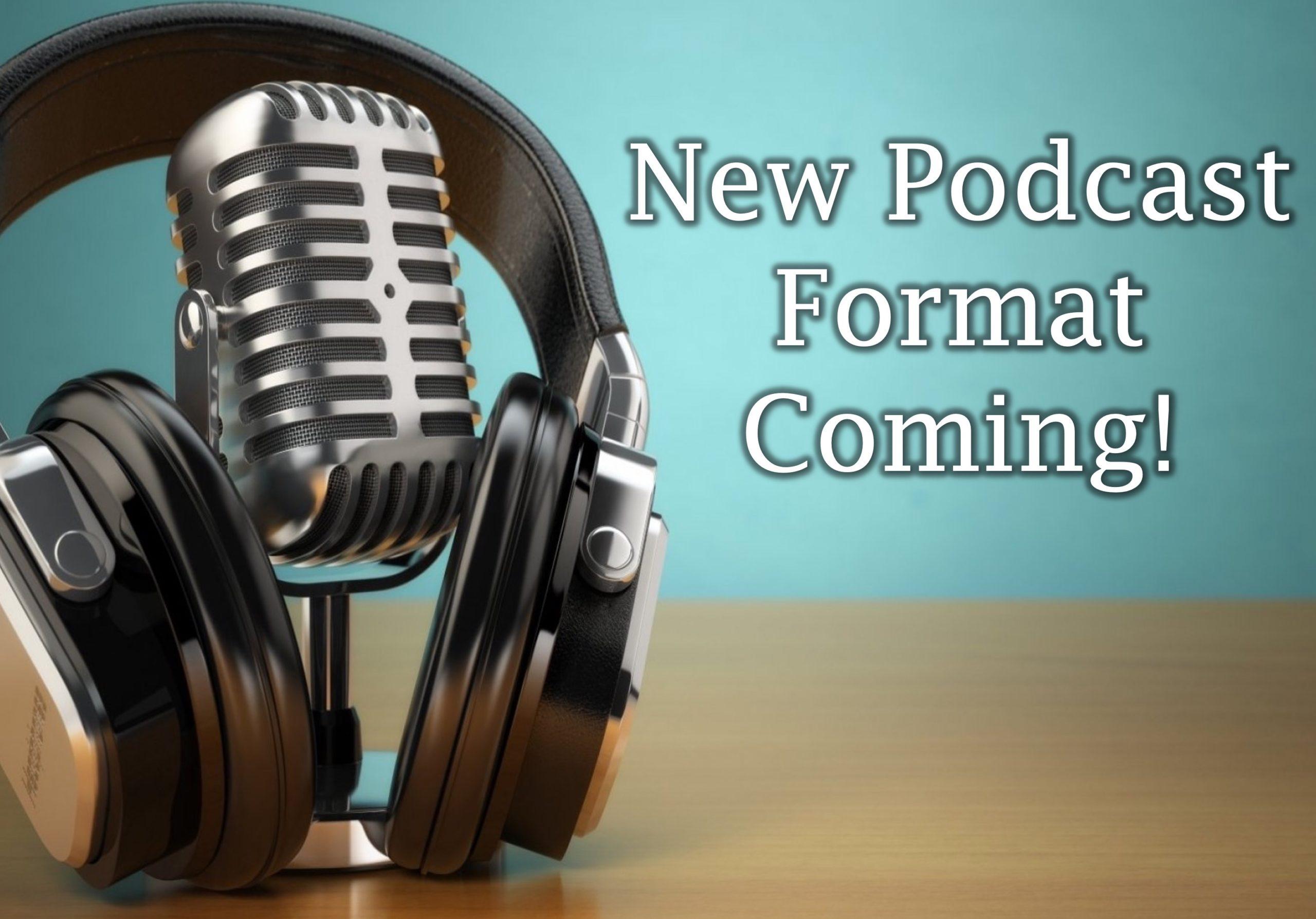 New Podcast Format Coming Embrace What Matters